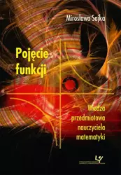 eBook Pojęcie funkcji. Wiedza przedmiotowa nauczyciela matematyki - Mirosława Sajka