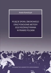 eBook Pojęcie sporu zbiorowego oraz pokojowe metody jego rozwiązywania w prawie polskim - Aneta Kowalczyk