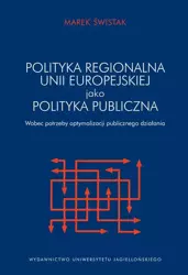 eBook Polityka regionalna Unii Europejskiej jako polityka publiczna wobec potrzeby optymalizacji działania publicznego - Marek Świstak