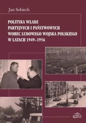 eBook Polityka władz partyjnych i państwowych wobec Ludowego Wojska Polskiego w latach 1949-1956 - Jan Sobiech