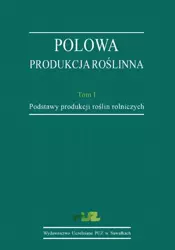 eBook Polowa produkcja roślinna. T. 1. Podstawy produkcji roślin rolniczych - Stanisław Korzeniowski