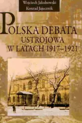 eBook Polska debata ustrojowa w latach 1917-1921 - Wojciech Jakubowski