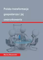 eBook Polska transformacja i jej uwarunkowania - Maciej Miszewski