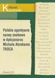 eBook Polskie agentywne nazwy osobowe w dykcjonarzu Michała Abrahama Troca - Marek Kaszewski