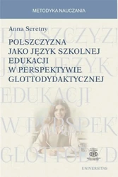 eBook Polszczyzna jako język szkolnej edukacji w perspektywie glottodydaktycznej - Anna Seretny