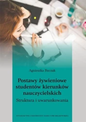 eBook Postawy żywieniowe studentów kierunków nauczycielskich. Struktura i uwarunkowania - Agnieszka Buczak