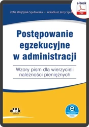 eBook Postępowanie egzekucyjne w administracji Wzory pism dla wierzycieli należności pieniężnych - Zofia Wojdylak-Sputowska