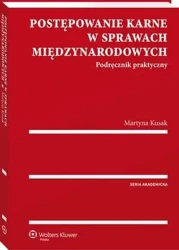 eBook Postępowanie karne w sprawach międzynarodowych. Podręcznik praktyczny - Martyna Kusak