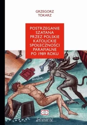 eBook Postrzeganie szatana przez polskie katolickie społeczeństwo parafialne po 1989 roku - Grzegorz Tokarz
