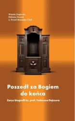 eBook Poszedł za Bogiem do końca. Zarys biografii ks. prof. Tadeusza Dajczera - Paweł Mazanka