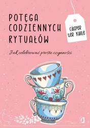 eBook Potęga codziennych rytuałów Jak celebrować proste czynności - Casper Ter Kuile epub mobi