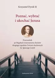 eBook Poznać, wybrać i ukochać Jezusa - Krzysztof Dyrek SJ epub