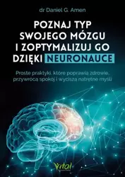 eBook Poznaj typ swojego mózgu i zoptymalizuj go dzięki neuronauce - Daniel G. Amen mobi epub