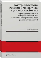 eBook Pozycja procesowa podmiotu zbiorowego i quasi-oskarżonych w postępowaniu karnym, karnym skarbowym oraz w przedmiocie odpowiedzialności podmiotów zbiorowych - Jakub Znamierowski