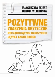 eBook Pozytywne zdarzenia krytyczne początkujących nauczycieli języka angielskiego - Dorota Werbińska