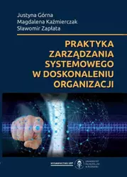 eBook Praktyka zarządzania systemowego w doskonaleniu organizacji - Justyna Górna