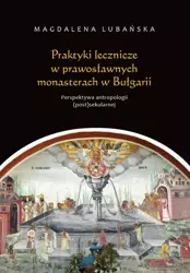 eBook Praktyki lecznicze w prawosławnych monasterach w Bułgarii - Magdalena Lubańska mobi epub