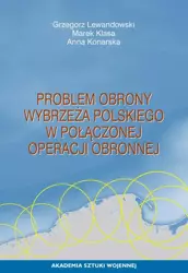 eBook Problem obrony wybrzeża polskiego w połączonej operacji obronnej - Grzegorz Lewandowski epub mobi