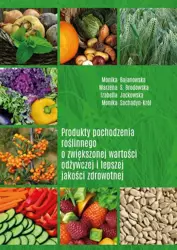 eBook Produkty pochodzenia roślinnego o zwiększonej wartości odżywczej i lepszej jakości zdrowotnej - Monika Bojanowska