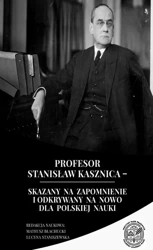 eBook Profesor Stanisław Kasznica – skazany na zapomnienie i odkrywany na nowo dla polskiej nauki - Mateusz Błachucki