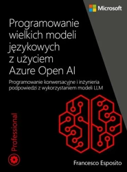 eBook Programowanie wielkich modeli językowych z użyciem Azure Open AI - Francesco Esposito epub