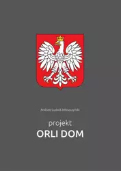 eBook Projekt Orli Dom - Andrzej-Ludwik Włoszczyński