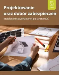 eBook Projektowanie oraz dobór zabezpieczeń instalacji fotowoltaicznej po stronie DC - Inż. Bartłomiej Jaworski epub mobi