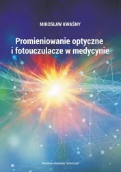 eBook Promieniowanie optyczne i fotouczulacze w medycynie - Mirosław Kwaśny