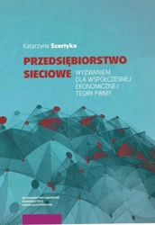 eBook Przedsiębiorstwo sieciowe wyzwaniem dla współczesnej ekonomicznej teorii firmy - Katarzyna Szortyka