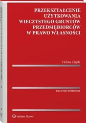 eBook Przekształcenie użytkowania wieczystego gruntów przedsiębiorców w prawo własności - Helena Ciepła