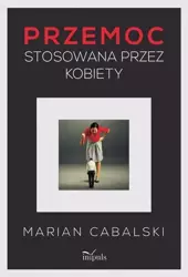 eBook Przemoc stosowana przez kobiety - Marian Cabalski epub