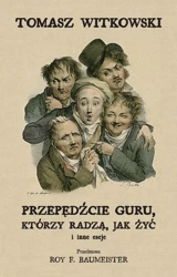 eBook Przepędźcie guru, którzy radzą, jak żyć i inne eseje - Tomasz Witkowski mobi epub