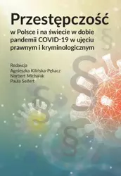 eBook Przestępczość w Polsce i na świecie w dobie pandemii COVID-19 w ujęciu prawnym i kryminologicznym - Agnieszka Kilińska-Pękacz