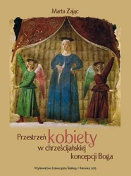 eBook Przestrzeń kobiety w chrześcijańskiej koncepcji Boga - Marta Zając