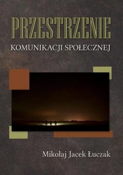 eBook Przestrzenie komunikacji społecznej - Mikołaj Jacek Łuczak