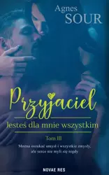 eBook Przyjaciel Tom 3. Jesteś dla mnie wszystkim - Agnes Sour mobi epub