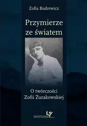 eBook Przymierze ze światem. O twórczości Zofii Żurakowskiej - Zofia Budrewicz