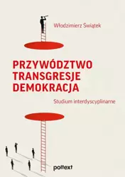 eBook Przywództwo. Transgresje. Demokracja. Studium interdyscyplinarne - Włodzimierz Świątek epub mobi