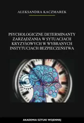 eBook Psychologiczne determinanty zarządzania w sytuacjach kryzysowych w wybranych instytucjach bezpieczeństwa - Aleksandra Kaczmarek epub mobi