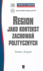 eBook REGION JAKO KONTEKST ZACHOWAŃ POLITYCZNYCH - Tomasz Zarycki