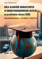 eBook ROLA ALIANSÓW EDUKACYJNYCH W UMIĘDZYNARODOWIENIU UCZELNI NA PRZYKŁADZIE ALIANSU CEMS. Uwarunkowania i czynniki sukcesu - Celina Sołek-Borowska