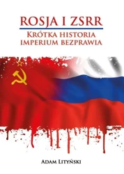 eBook ROSJA I ZSRR. KRÓTKA HISTORIA IMPERIUM BEZPRAWIA - Adam Lityński