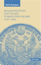 eBook Realizm polityczny elity władzy w Królestwie Polskim (1815–1830) - Emil Antipow epub mobi