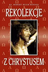 eBook Rekolekcje z Chrystusem - Robert Hugh Benson epub mobi