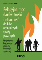 eBook Relacyjna moc darów troski i ofiarność druhów ochotniczych straży pożarnych - Małgorzata Stochmal mobi epub