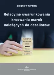 eBook Relacyjne uwarunkowania kreowania marek należących do detalistów - Zbigniew Spyra