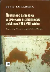 eBook Religijność sarmacka w przekazie pismiennictwa polskiego XVII i XVIII wieku - Beata Łukarska