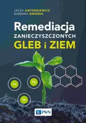 eBook Remediacja zanieczyszczonych gleb i ziem - Jacek Antonkiewicz mobi epub