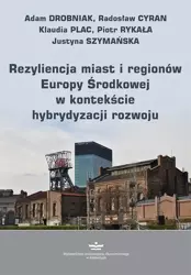 eBook Rezyliencja miast i regionów Europy Środkowej w kontekście hybrydyzacji rozwoju - Adam Drobniak