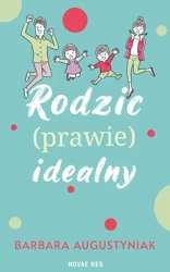 eBook Rodzic (prawie) idealny - Barbara Augustyniak epub mobi